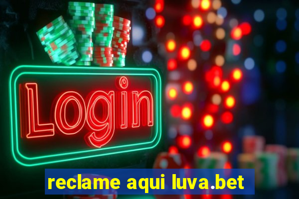 reclame aqui luva.bet